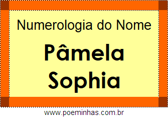 Numerologia do Nome Pâmela Sophia