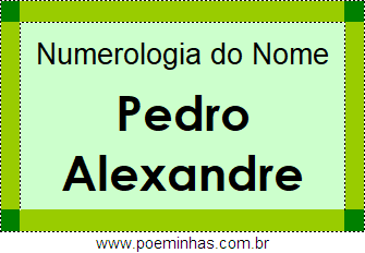 Numerologia do Nome Pedro Alexandre