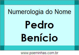 Numerologia do Nome Pedro Benício
