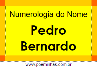Numerologia do Nome Pedro Bernardo