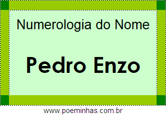 Numerologia do Nome Pedro Enzo