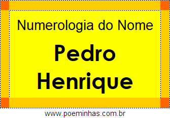 Numerologia do Nome Pedro Henrique