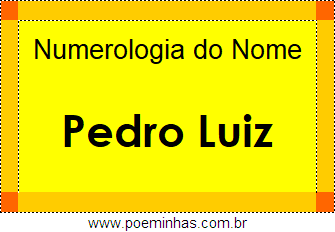 Numerologia do Nome Pedro Luiz