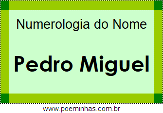 Numerologia do Nome Pedro Miguel