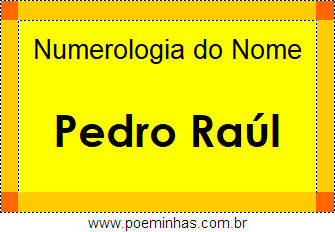 Numerologia do Nome Pedro Raúl