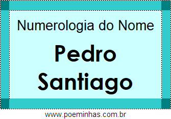 Numerologia do Nome Pedro Santiago
