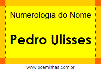 Numerologia do Nome Pedro Ulisses