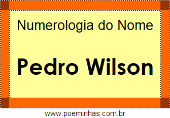 Numerologia do Nome Pedro Wilson