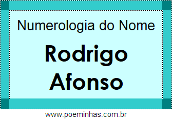 Numerologia do Nome Rodrigo Afonso