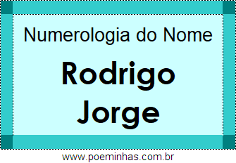 Numerologia do Nome Rodrigo Jorge