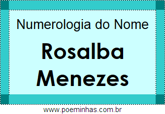 Numerologia do Nome Rosalba Menezes