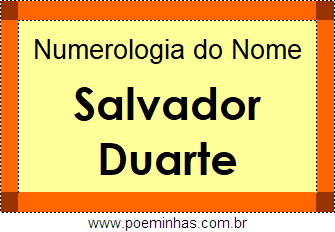 Numerologia do Nome Salvador Duarte
