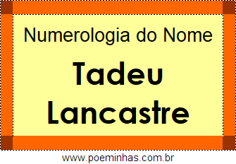 Numerologia do Nome Tadeu Lancastre