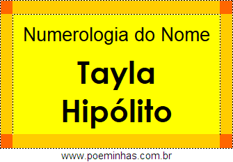 Numerologia do Nome Tayla Hipólito