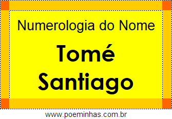 Numerologia do Nome Tomé Santiago