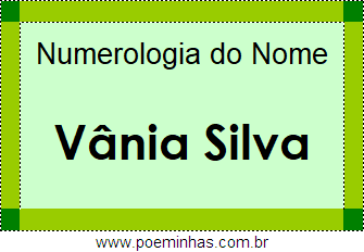 Numerologia do Nome Vânia Silva