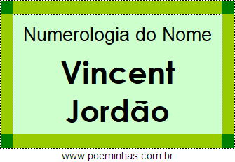 Numerologia do Nome Vincent Jordão